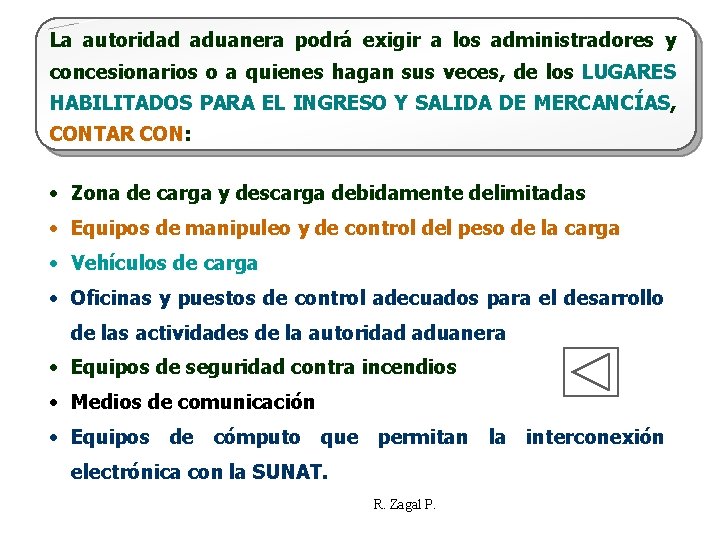 La autoridad aduanera podrá exigir a los administradores y concesionarios o a quienes hagan