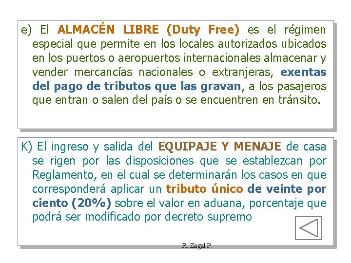 e) El ALMACÉN LIBRE (Duty Free) es el régimen especial que permite en los