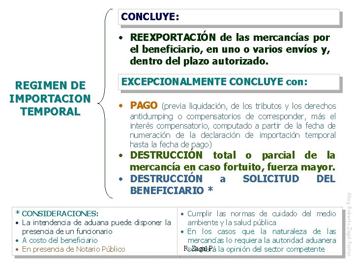 CONCLUYE: • REEXPORTACIÓN de las mercancías por el beneficiario, en uno o varios envíos