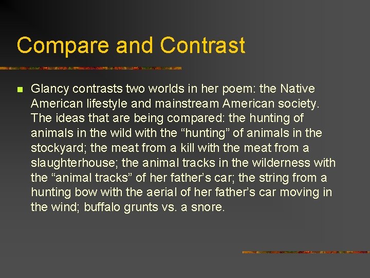 Compare and Contrast n Glancy contrasts two worlds in her poem: the Native American