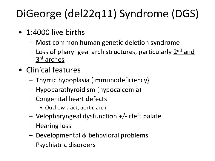 Di. George (del 22 q 11) Syndrome (DGS) • 1: 4000 live births –