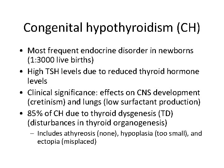 Congenital hypothyroidism (CH) • Most frequent endocrine disorder in newborns (1: 3000 live births)