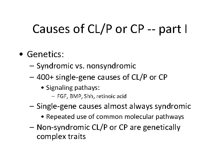 Causes of CL/P or CP -- part I • Genetics: – Syndromic vs. nonsyndromic Causes of CL/P or CP -- part I • Genetics: – Syndromic vs. nonsyndromic