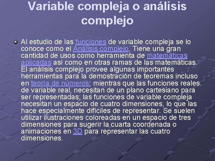 Variable compleja o análisis complejo Al estudio de las funciones de variable compleja se