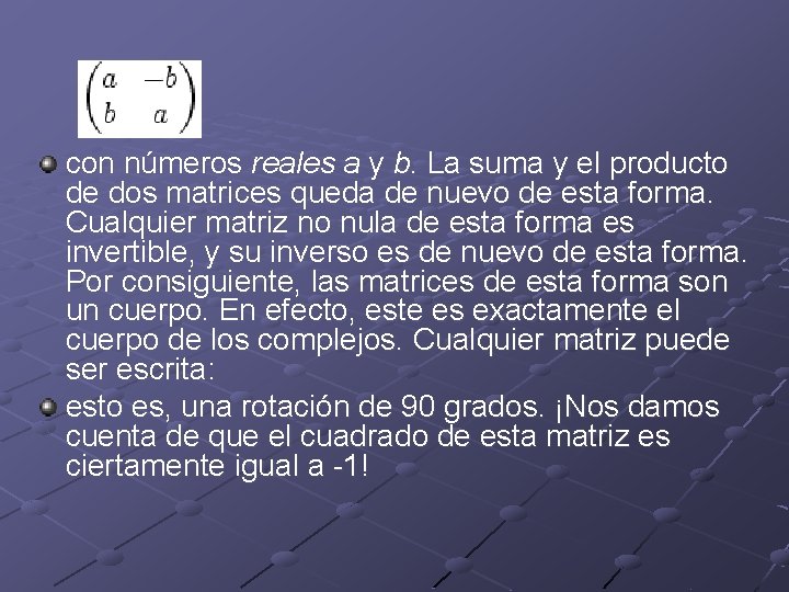 con números reales a y b. La suma y el producto de dos matrices