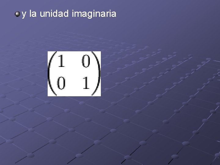 y la unidad imaginaria 