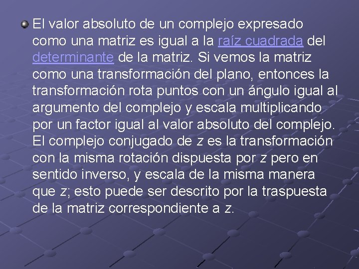 El valor absoluto de un complejo expresado como una matriz es igual a la