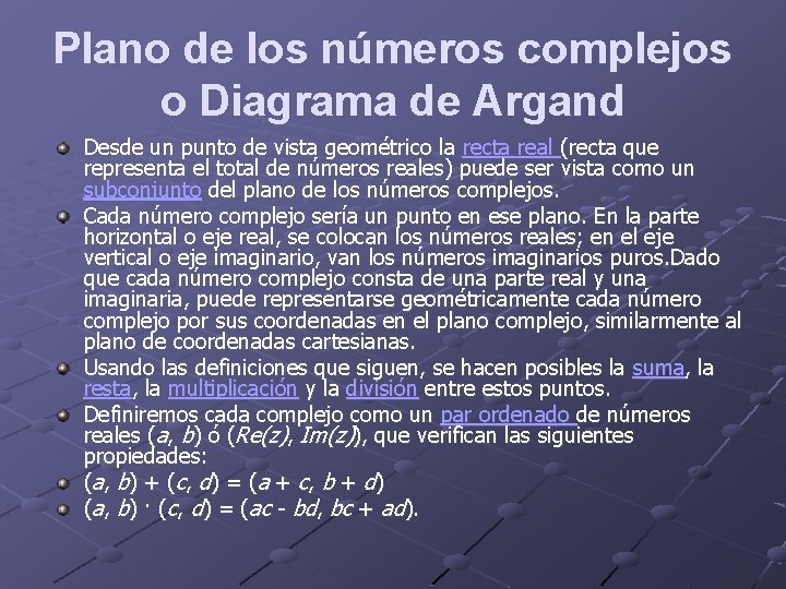 Plano de los números complejos o Diagrama de Argand Desde un punto de vista