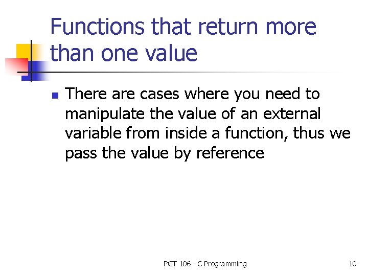 Functions that return more than one value n There are cases where you need