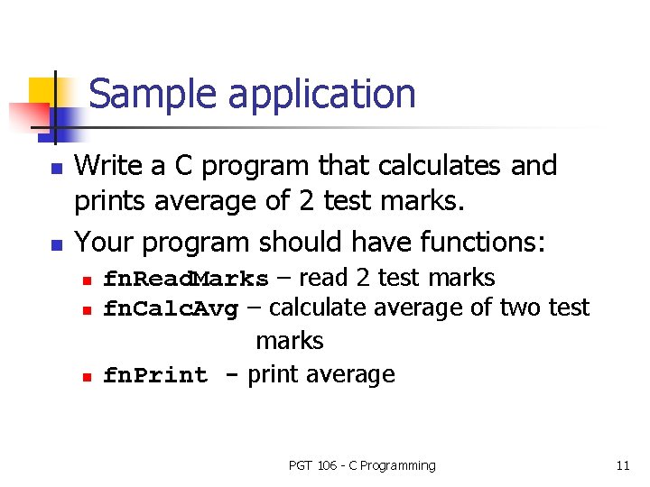 Sample application n n Write a C program that calculates and prints average of