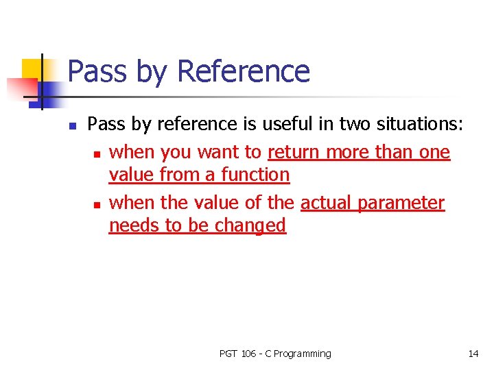 Pass by Reference n Pass by reference is useful in two situations: n when