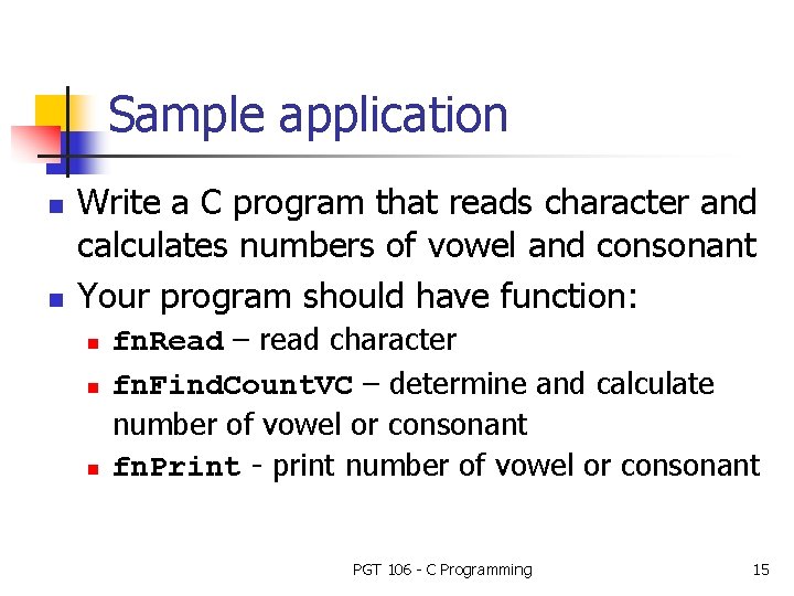 Sample application n n Write a C program that reads character and calculates numbers