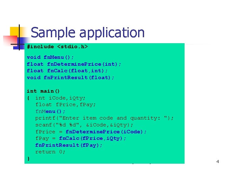 Sample application #include <stdio. h> void fn. Menu(); float fn. Determine. Price(int); float fn.