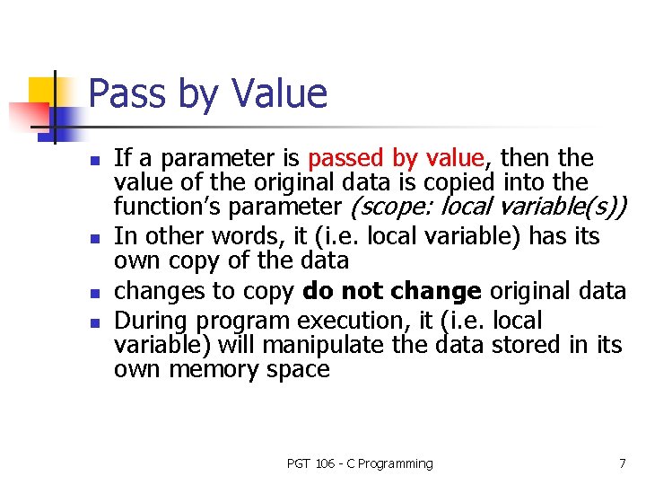 Pass by Value n n If a parameter is passed by value, then the