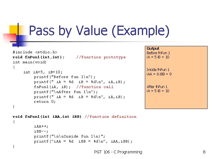 Pass by Value (Example) #include <stdio. h> void fn. Fun 1(int, int); //function prototype