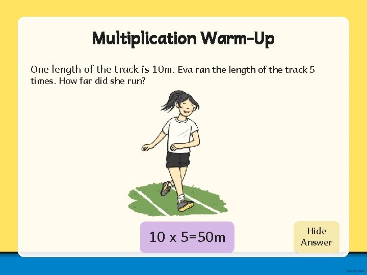 Multiplication Warm-Up One length of the track is 10 m. Eva ran the length