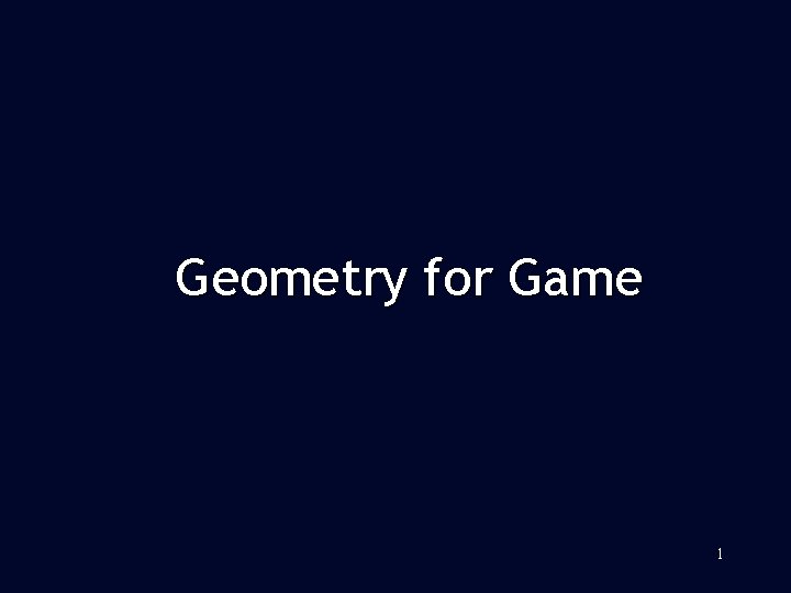 Geometry for Game 1 