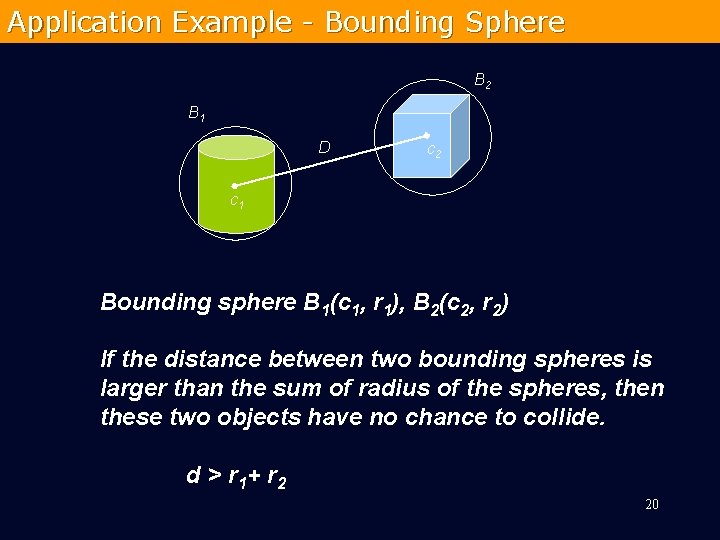 Application Example - Bounding Sphere B 2 B 1 D c 2 c 1