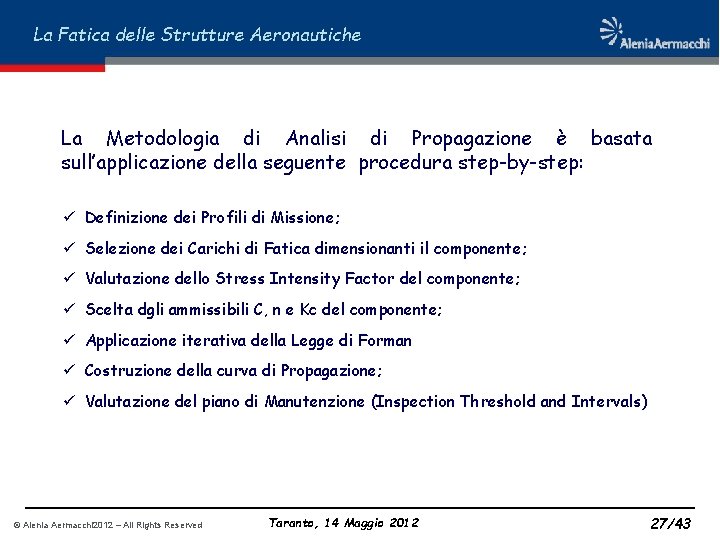 La Fatica delle Strutture Aeronautiche La Metodologia di Analisi di Propagazione è basata sull’applicazione