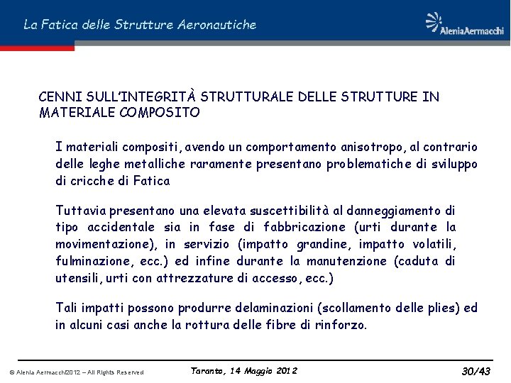 La Fatica delle Strutture Aeronautiche CENNI SULL’INTEGRITÀ STRUTTURALE DELLE STRUTTURE IN MATERIALE COMPOSITO I