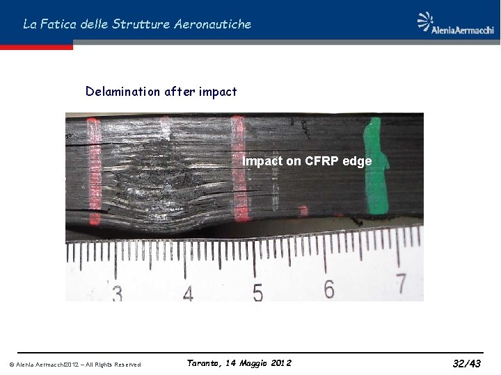 La Fatica delle Strutture Aeronautiche Delamination after impact Impact on CFRP edge © Alenia