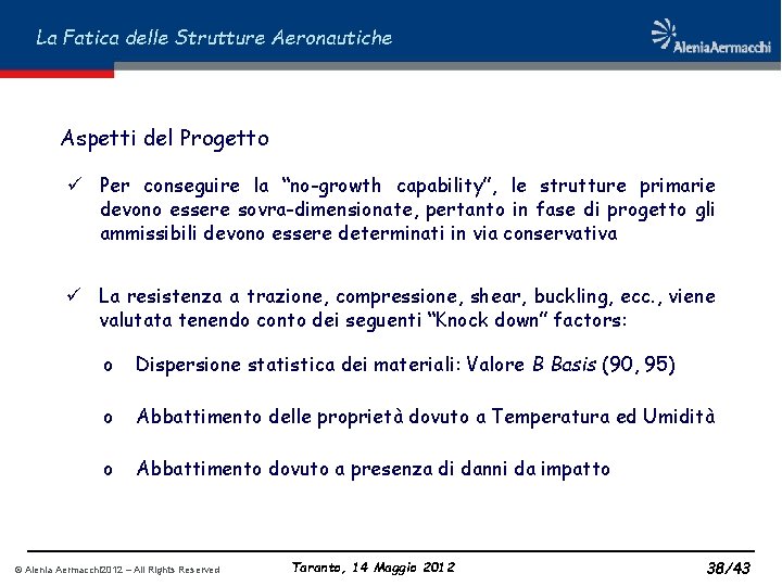 La Fatica delle Strutture Aeronautiche Aspetti del Progetto ü Per conseguire la “no-growth capability”,