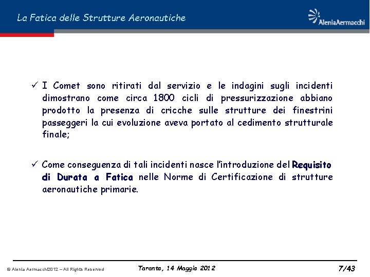 La Fatica delle Strutture Aeronautiche ü I Comet sono ritirati dal servizio e le