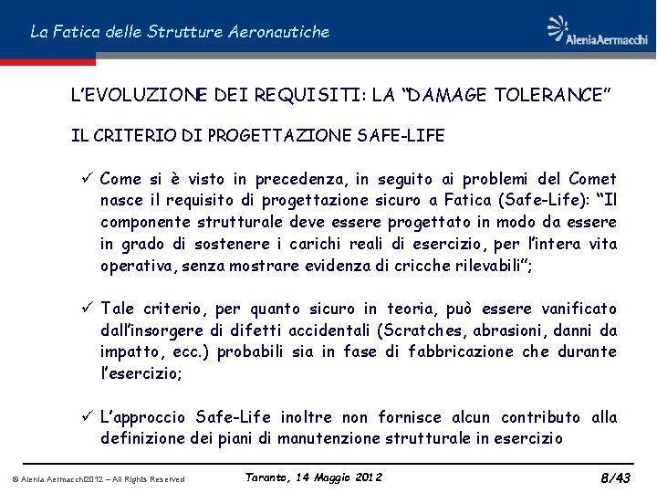 La Fatica delle Strutture Aeronautiche L’EVOLUZIONE DEI REQUISITI: LA “DAMAGE TOLERANCE” IL CRITERIO DI