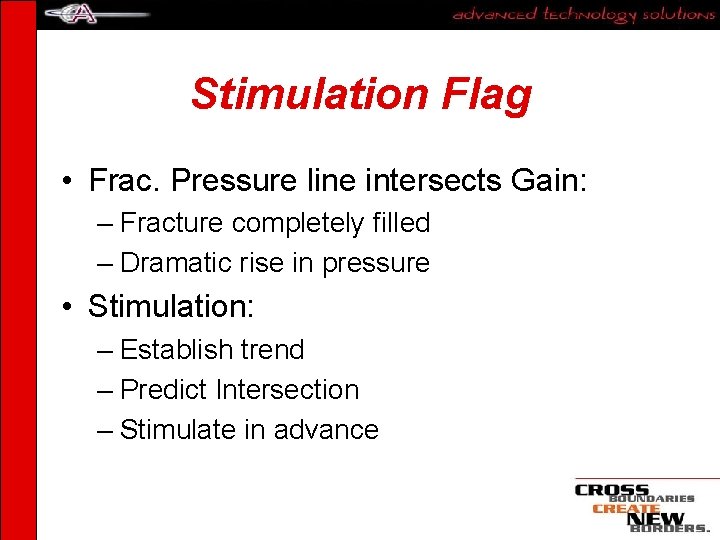 Stimulation Flag • Frac. Pressure line intersects Gain: – Fracture completely filled – Dramatic