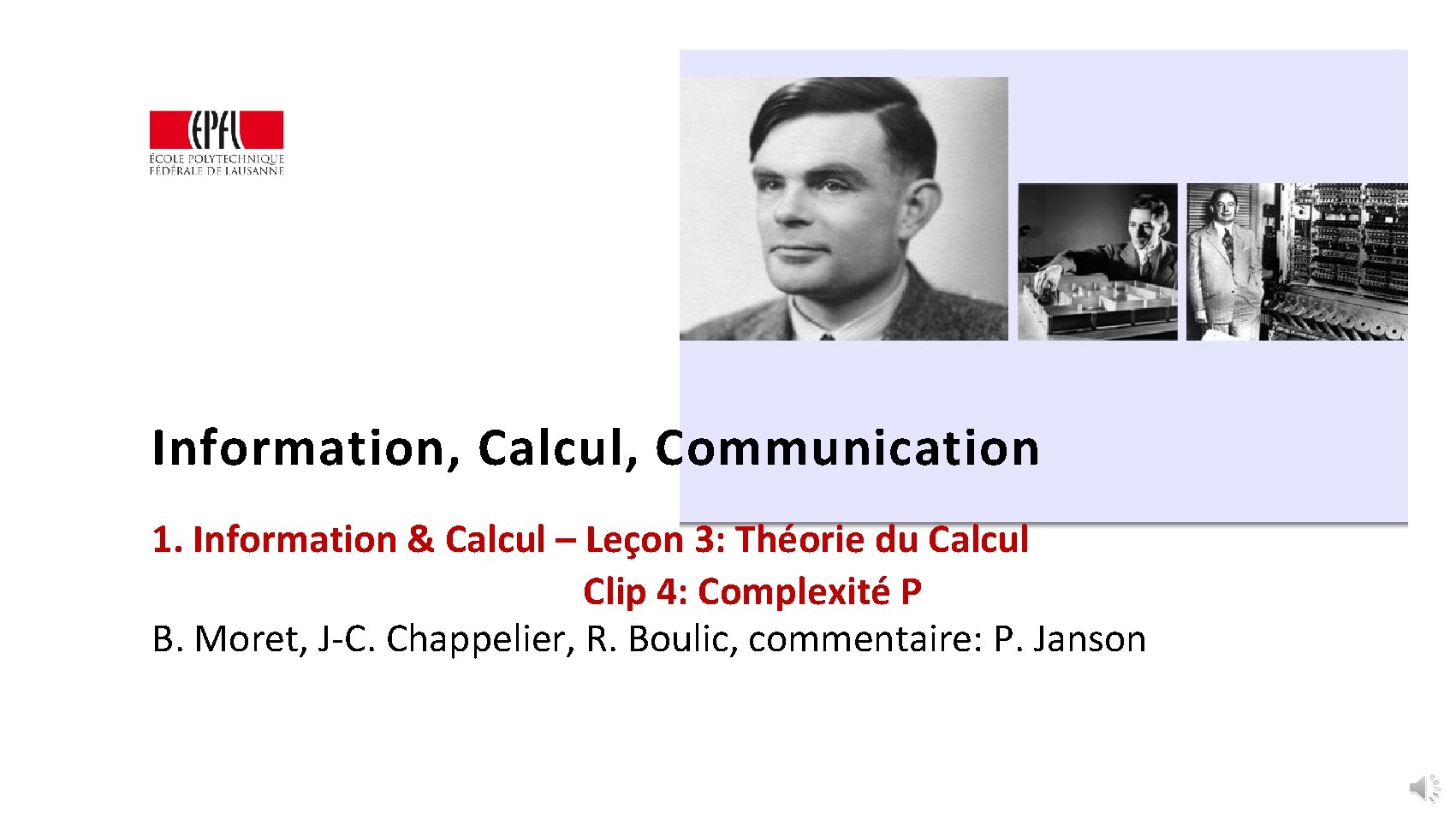 Information, Calcul, Communication 1. Information & Calcul – Leçon 3: Théorie du Calcul Clip