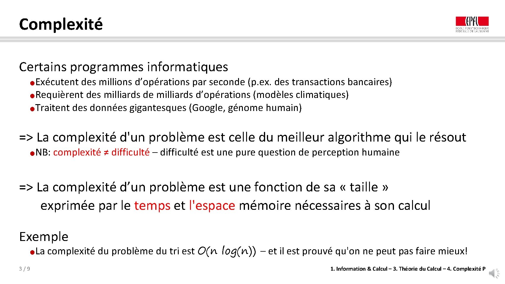 Complexité Certains programmes informatiques Exécutent des millions d’opérations par seconde (p. ex. des transactions