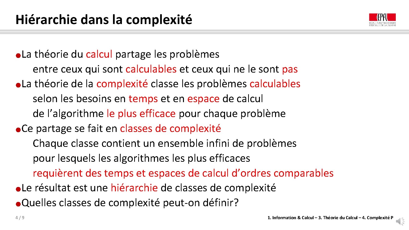 Hiérarchie dans la complexité La théorie du calcul partage les problèmes entre ceux qui