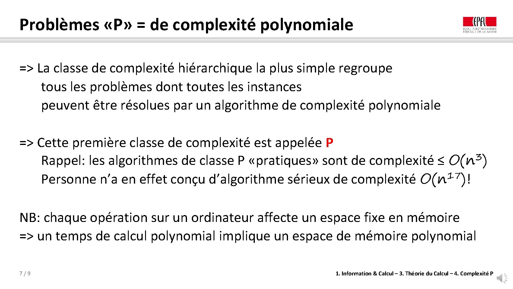 Problèmes «P» = de complexité polynomiale => La classe de complexité hiérarchique la plus
