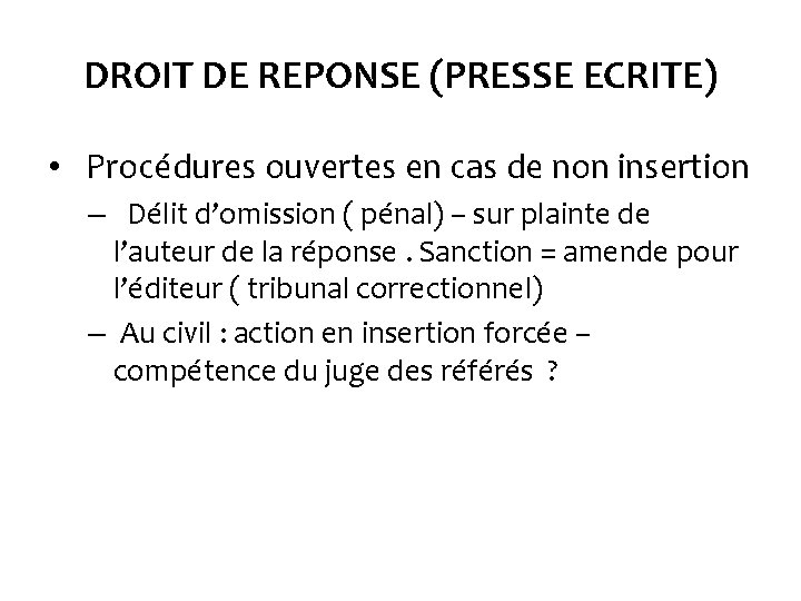 DROIT DE REPONSE (PRESSE ECRITE) • Procédures ouvertes en cas de non insertion –