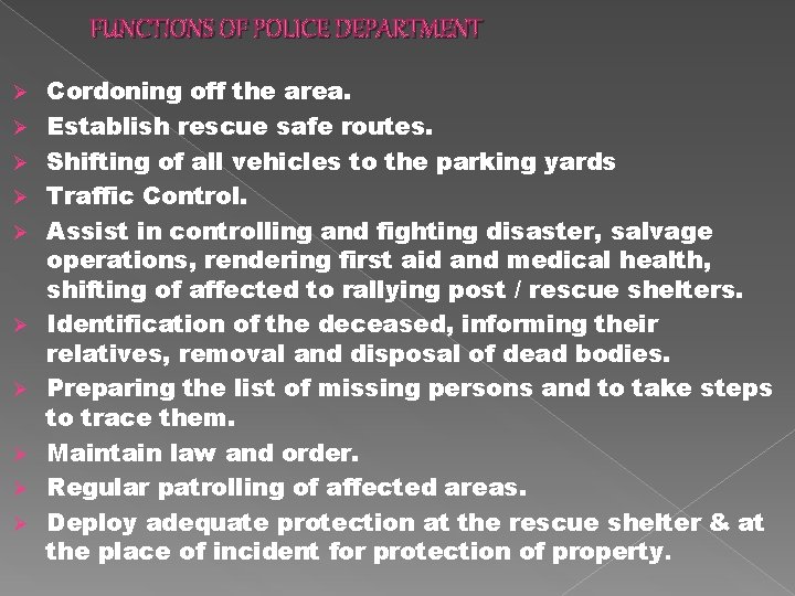 FUNCTIONS OF POLICE DEPARTMENT Ø Ø Ø Ø Ø Cordoning off the area. Establish