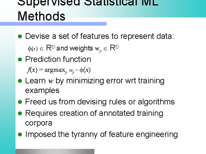 Supervised Statistical ML Methods Devise a set of features to represent data: (x) RD