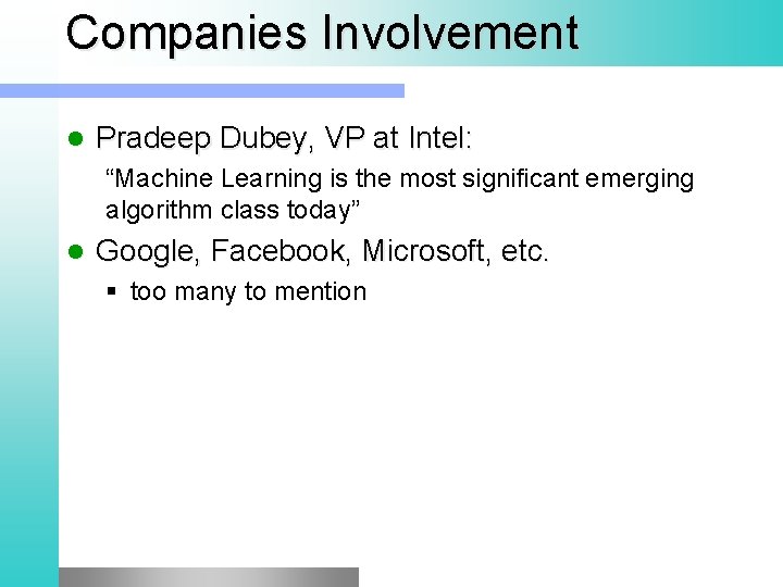 Companies Involvement Pradeep Dubey, VP at Intel: “Machine Learning is the most significant emerging