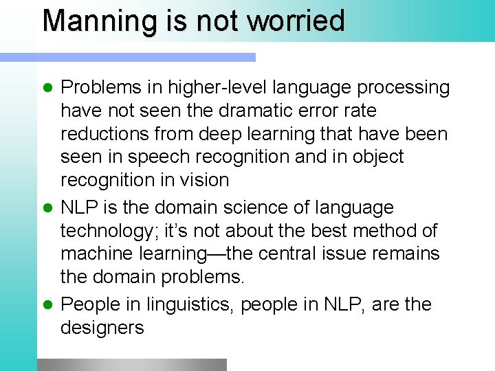 Manning is not worried Problems in higher-level language processing have not seen the dramatic