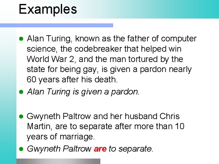 Examples Alan Turing, known as the father of computer science, the codebreaker that helped