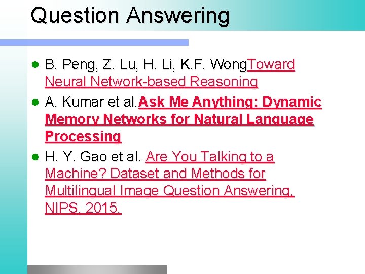 Question Answering B. Peng, Z. Lu, H. Li, K. F. Wong. Toward Neural Network-based