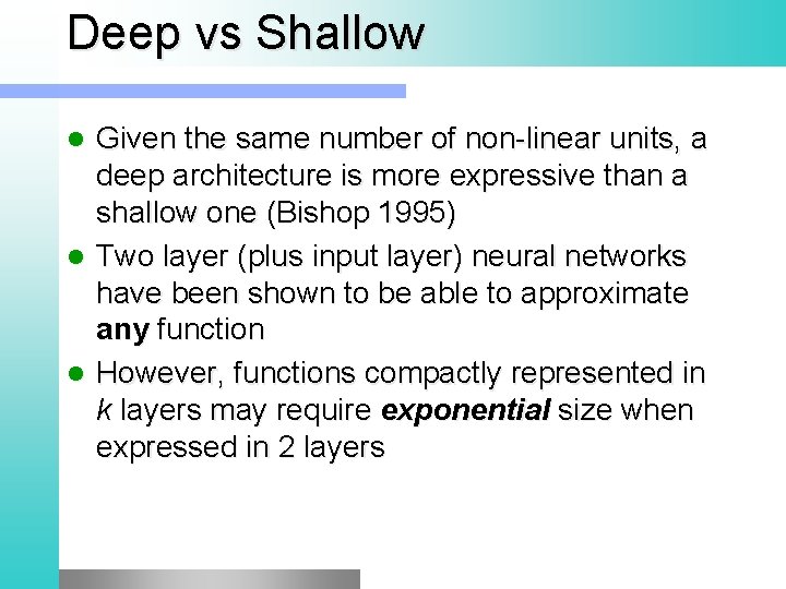 Deep vs Shallow Given the same number of non-linear units, a deep architecture is