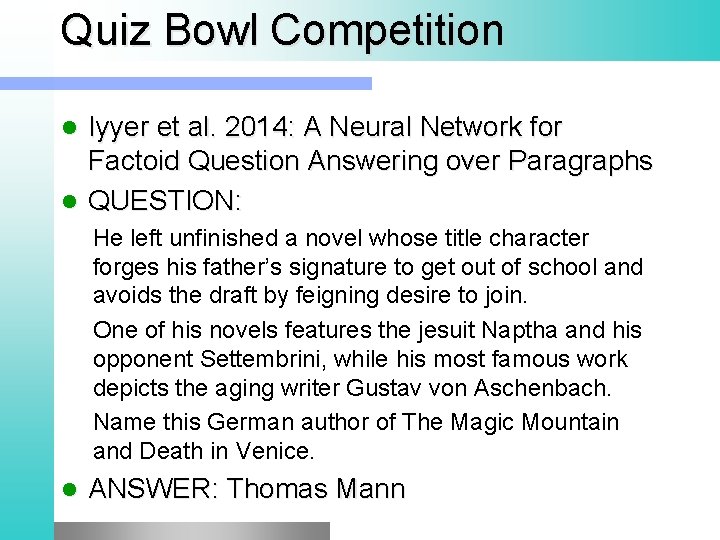 Quiz Bowl Competition Iyyer et al. 2014: A Neural Network for Factoid Question Answering