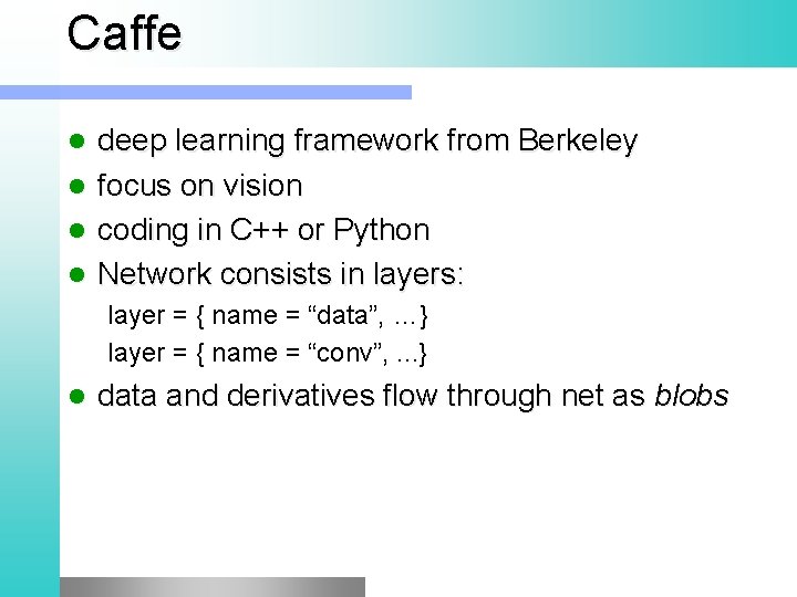 Caffe deep learning framework from Berkeley focus on vision coding in C++ or Python