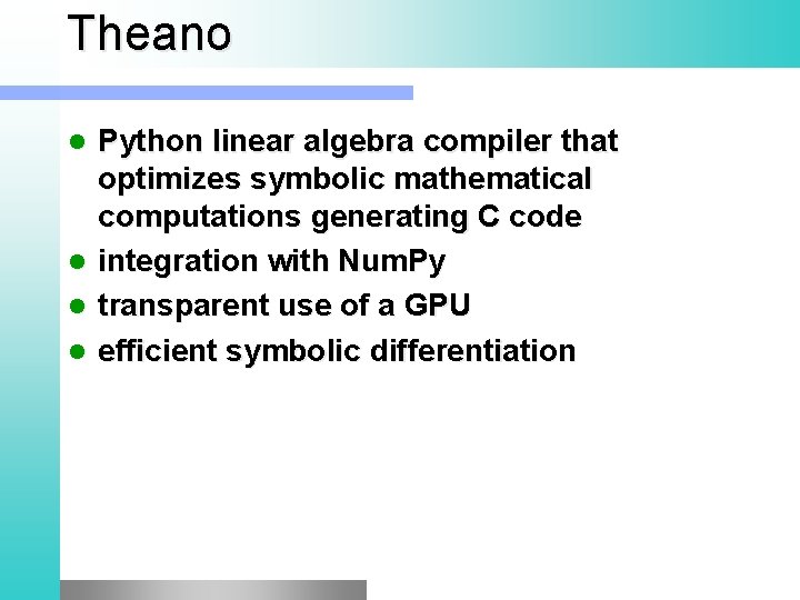 Theano Python linear algebra compiler that optimizes symbolic mathematical computations generating C code integration