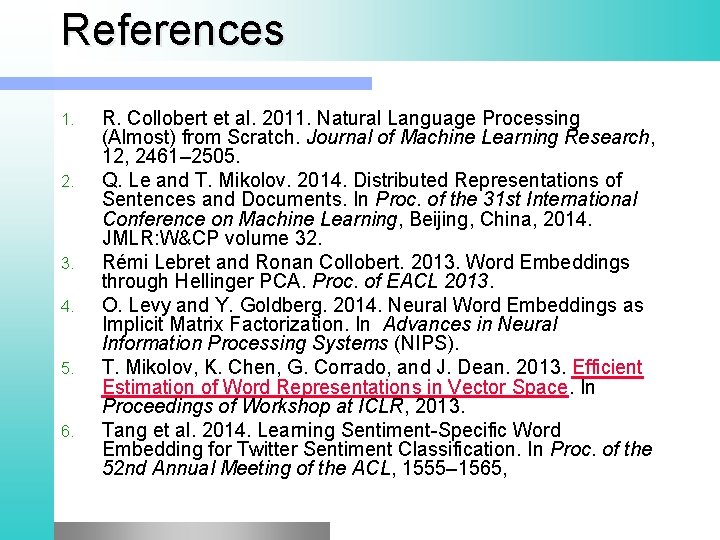 References 1. 2. 3. 4. 5. 6. R. Collobert et al. 2011. Natural Language