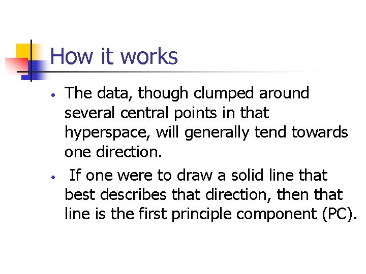 How it works The data, though clumped around several central points in that hyperspace,