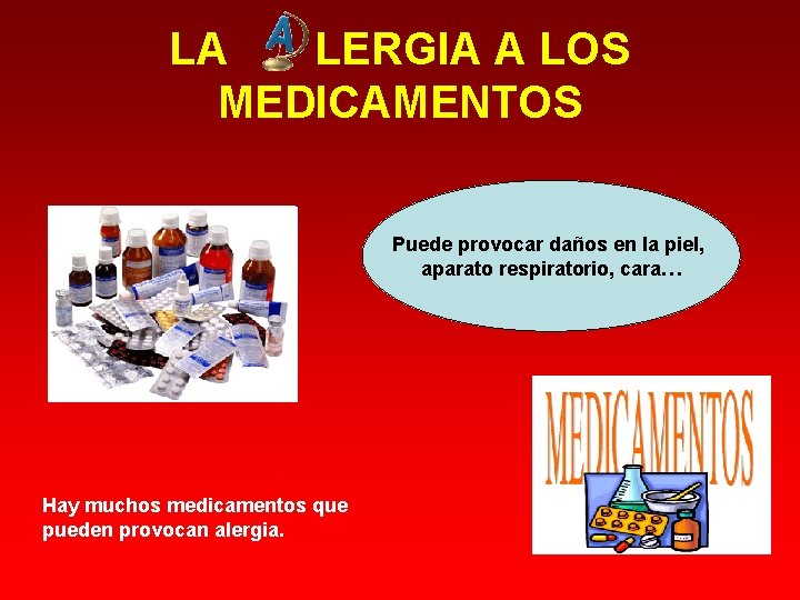 LA LERGIA A LOS MEDICAMENTOS Puede provocar daños en la piel, aparato respiratorio, cara…