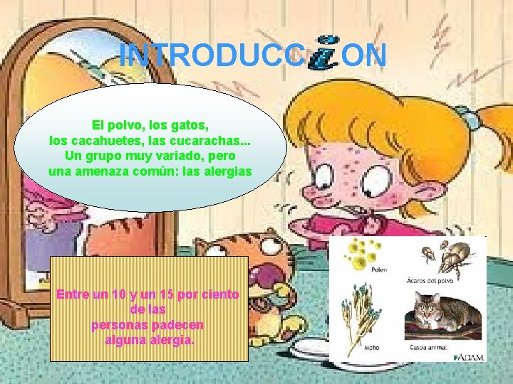 INTRODUCC El polvo, los gatos, los cacahuetes, las cucarachas. . . Un grupo muy