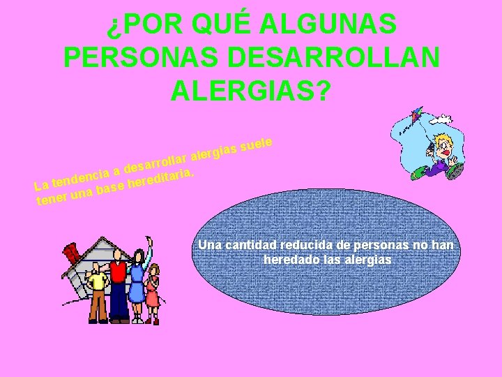 ¿POR QUÉ ALGUNAS PERSONAS DESARROLLAN ALERGIAS? e uel s s a i alerg rollar