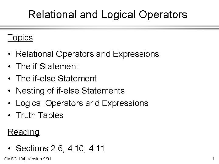 Relational and Logical Operators Topics • • • Relational Operators and Expressions The if